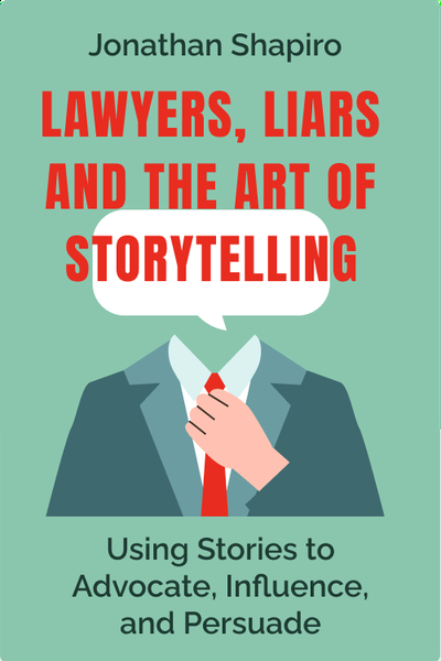 Lawyers, Liars and the Art of Storytelling