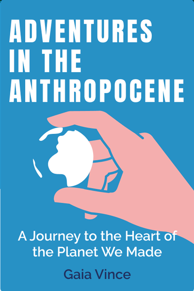 Adventures in the Anthropocene