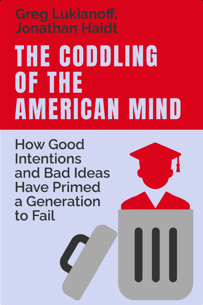 The Coddling of the American Mind