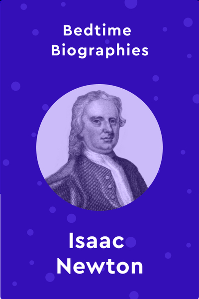 Bedtime Biography: Isaac Newton