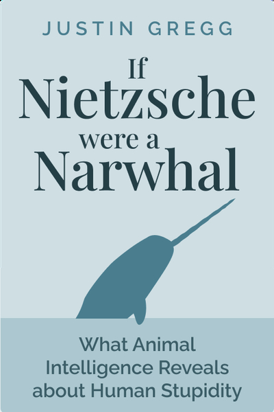 If Nietzsche Were a Narwhal