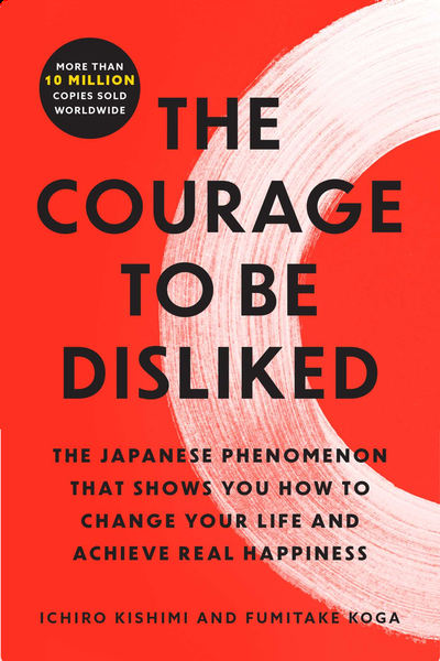 The Courage to Be Disliked