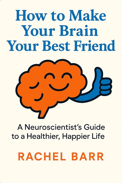 How to Make Your Brain Your Best Friend